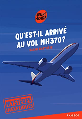 Qu'est-il arrivé au vol MH370 ?