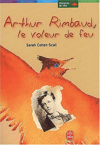 Arthur Rimbaud : Le voleur de feu