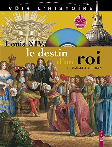 Louis XIV le destin d'un roi